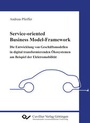 Cover: Service-oriented Business Model-Framework - die Entwicklung von Geschäftsmodellen in digital transformierenden Ökosystemen am Beispiel der Elektromobilität - Cuvillier Verlag