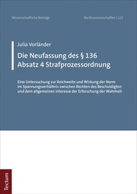 Abbildung von: Die Neufassung des § 136 Absatz 4 Strafprozessordnung - Tectum Wissenschaftsverlag