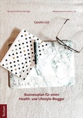 Cover: Businessplanung f&uuml;r einen Health- und Lifestyle-Blogger - Tectum Wissenschaftsverlag