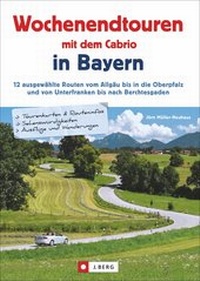 Abbildung von: Wochenendtouren mit dem Cabrio in Bayern - J. Berg