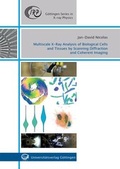 Cover: Multiscale X-Ray Analysis of Biological Cells and Tissues by Scanning Diffraction and Coherent Imaging - Universit&auml;tsverlag G&ouml;ttingen
