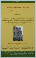 Cover: Juden, Zigeuner, Indianer und Menschenrechte f&uuml;r alle - Lenau, Stimme der Verfolgten, Apologet der Entrechteten und Dichter der Freiheit in poetischer Solidarit&auml;t mit den stigmatisierten, diskriminierten Minderheiten der Zeit - Gibson, Carl