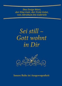 Abbildung von: Sei still - Gott wohnt in Dir - Gabriele-Verlag Das Wort