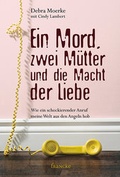 Cover: Ein Mord, zwei M&uuml;tter und die Macht der Liebe - Francke-Buch