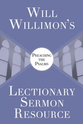 Cover: Will Willimon's Lectionary Sermon Resource: Preaching the Psalms - Abingdon Press