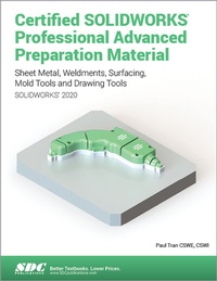 Abbildung von: Certified SOLIDWORKS Professional Advanced Preparation Material (SOLIDWORKS 2020) - SDC Publications