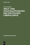 Cover: Welt- und Staatsauffassung des deutschen Liberalismus - De Gruyter Oldenbourg