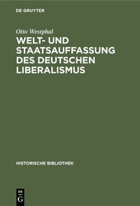 Abbildung von: Welt- und Staatsauffassung des deutschen Liberalismus - De Gruyter Oldenbourg