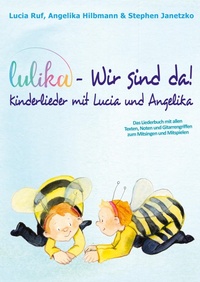 Abbildung von: LULIKA: Wir sind da - Kinderlieder mit Lucia und Angelika - Verlag Stephen Janetzko