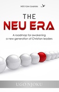 Cover: The NEU Era (A roadmap for awakening a new generation of Christian Leaders) - A roadmap for awakening a new generation of Christian Leaders