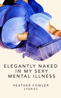 Cover: Elegantly Naked in My Sexy Mental Illness - Hot Redhead Media