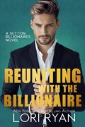 Cover: Reuniting with the Billionaire (Sutton Billionaires, #2) - Sutton Billionaires