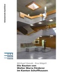 Cover: Die Bauten von Walter Maria F&ouml;rderer im Kanton Schaffhausen - Gesellschaft f&uuml;r Schweizerische Kunstgeschichte
