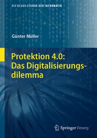 Abbildung von: Protektion 4.0: Das Digitalisierungsdilemma - Springer Vieweg
