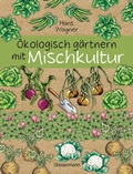 Cover: &Ouml;kologisch g&auml;rtnern mit Mischkultur. F&uuml;r einen gesunden und nachhaltigen Garten. Anbau, Aussaat, Ernte ohne Insektengifte und Kunstd&uuml;nger. Mit Tabellen, welche Pflanzen zueinander passen, sowie die besten Vor- und Nachkulturen - Bassermann