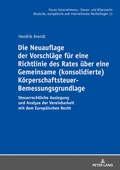Cover: Die Neuauflage der Vorschlaege fuer eine Richtlinie des Rates ueber eine Gemeinsame (konsolidierte) Koerperschaftsteuer-Bemessungsgrundlage - Peter Lang Verlag