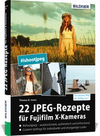 Abbildung von: 22 JPEG-Rezepte für Fujifilm X-Kameras - BILDNER Verlag