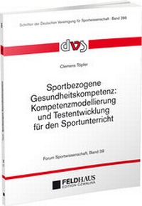 Abbildung von: Sportbezogene Gesundheitskompetenz: Kompetenzmodellierung und Testentwicklung für den Sportunterricht - Feldhaus
