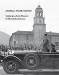 Cover: Anschluss, Krieg & Tr&uuml;mmer - Salzburg Museum