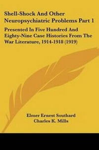 Enlarge image Cover: Shell-Shock And Other Neuropsychiatric Problems Part 1 - Kessinger Publishing