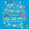 Cover: The Puffin Book of Big Dreams - Puffin