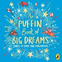 Enlarge image Cover: The Puffin Book of Big Dreams - Puffin