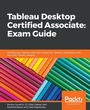 Cover: Tableau Desktop Certified Associate: Exam Guide - Packt Publishing