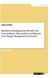 Abbildung von: Mitarbeiterbindung beim Wandel von Unternehmen. Eine Analyse im Rahmen von Change Management Prozessen - GRIN Verlag