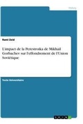 Cover: L'impact de la Perestroika de Mikhail Gorbachev sur l'effondrement de l'Union Sovietique - GRIN Verlag