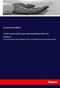 Cover: A Brief Treatise on the Canon and Interpretation of the Holy Scriptures - Hansebooks