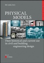 Cover: PHYSICAL MODELS: Their historical and current use in civil and building engineering design - Ernst & Sohn