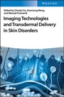Cover: Imaging Technologies and Transdermal Delivery in Skin Disorders - Wiley-VCH