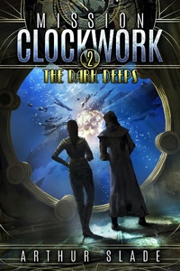 Enlarge image Cover: The Dark Deeps (Mission Clockwork, #2) - Arthur Slade