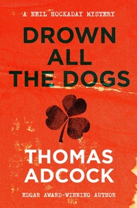 Enlarge image Cover: Drown All the Dogs - MysteriousPress.com/Open Road
