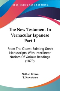 Abbildung von: The New Testament In Vernacular Japanese Part 1 - Kessinger Publishing