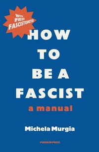 Enlarge image Cover: How to be a Fascist - Pushkin Press