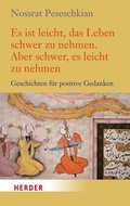 Cover: Es ist leicht, das Leben schwer zu nehmen. Aber schwer, es leicht zu nehmen - Verlag Herder
