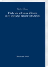 Abbildung von: Flüche und unfromme Wünsche in der arabischen Sprache und Literatur - Harrassowitz Verlag