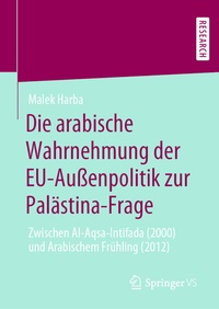 Abbildung von: Die arabische Wahrnehmung der EU-Außenpolitik zur Palästina-Frage - Springer VS