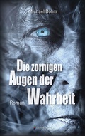 Cover: Die zornigen Augen der Wahrheit - Bookspot Verlag