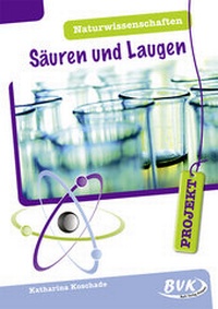 Abbildung von: PROJEKT: Naturwissenschaften - Säuren und Laugen - BVK Buch Verlag Kempen
