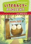 Cover: Literacy-Projekt zum Bilderbuch Heule Eule - BVK Buch Verlag Kempen