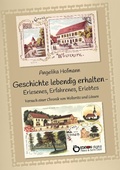 Cover: Geschichte lebendig halten - Erlesenes, Erfahrenes, Erlebtes - EDITION digital