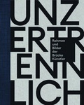 Cover: Unzertrennlich. Rahmen und Bilder der Br&uuml;cke-K&uuml;nstler - K&ouml;nig, Walther