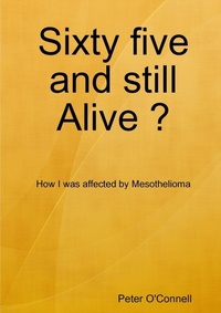 Enlarge image Cover: Sixty five and still Alive ? - Lulu.com