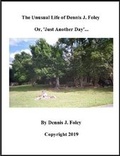 Cover: The Unusual Life of Dennis J. Foley - Lulu.com