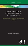 Cover: Cities and Local Governments in Central Asia - Routledge