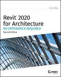 Abbildung von: Autodesk Revit 2020 for Architecture - No Experience Required - Sybex Inc.,U.S.