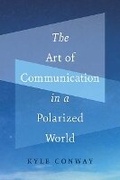 Cover: The Art of Communication in a Polarized World - AU Press