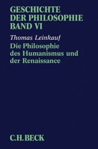 Abbildung von: Geschichte der Philosophie Bd. 6: Die Philosophie des Humanismus und der Renaissance - C.H.BECK